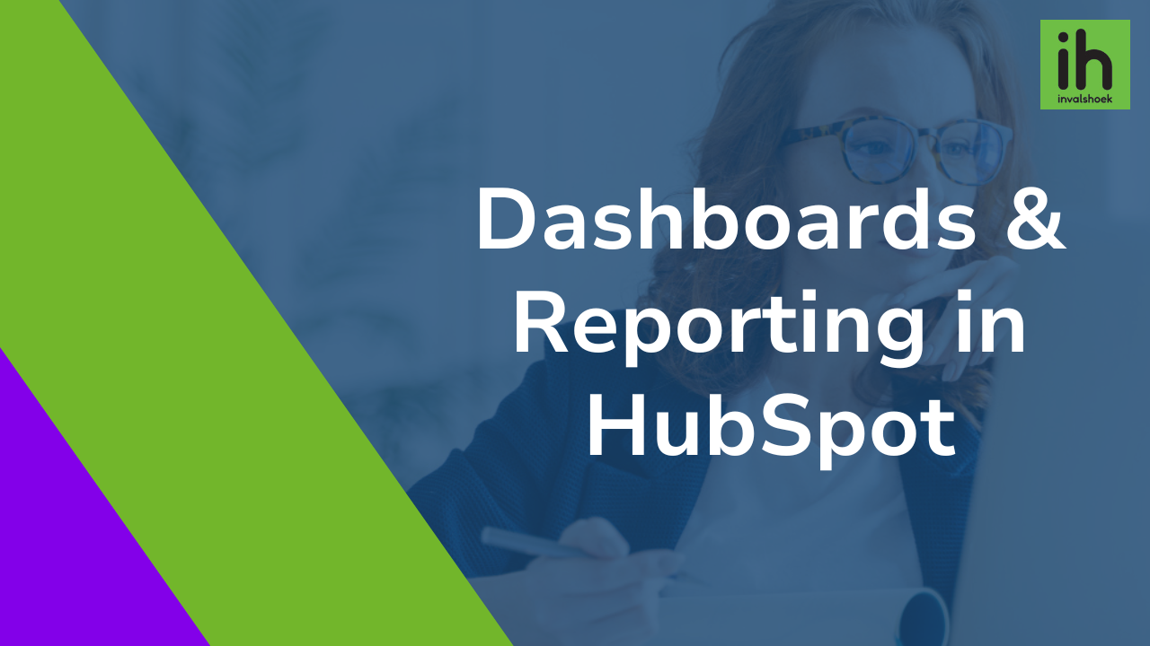 Dashboards & Reporting in HubSpot